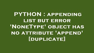 PYTHON : appending list but error 'NoneType' object has no attribute 'append'