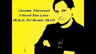 Jérôme Thévenot - I Need You Love (R.A.G. DJ Remix) 2012