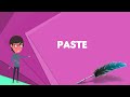 What is Paste (pasty)? Explain Paste (pasty), Define Paste (pasty), Meaning of Paste (pasty)