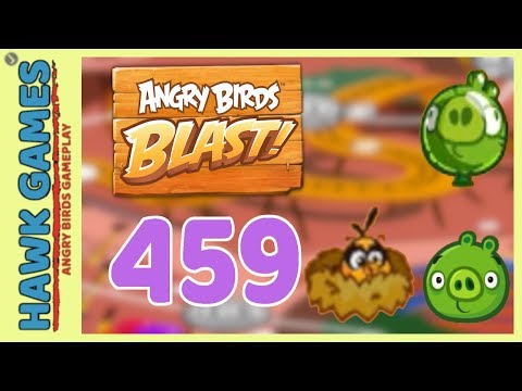 Angry Birds Blast Level 459 Hard - 3 Stars Walkthrough, No Boosters