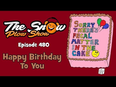 The Snow Plow Show Episode 480 - Happy Birthday To You