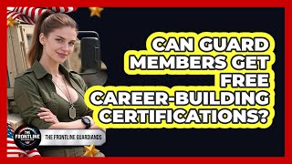 Can Guard Members Get Free Career-Building Certifications