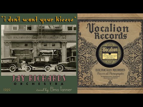 1929, I Don't Want Your Kisses, Elmo Tanner vocal, Jay Richards Orch. HD 78rpm