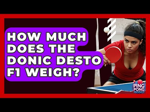 How Much Does The Donic Desto F1 Weigh? - Ping Pong Prodigy