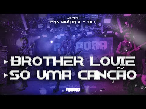 Pandora - Brother Louie / Só uma Canção (Ao Vivo)