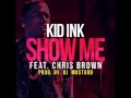 Kid Ink - Show Me "Feat. Chris Brown" 