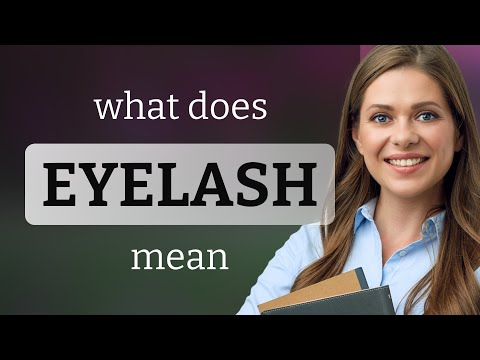 Eyelash — meaning of EYELASH