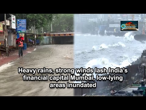 Heavy rains, strong winds lash India’s financial capital Mumbai, low lying areas inundated