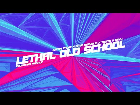 Justin Prime x Rave Republic x Tiesto x Kevu - Lethal Old School (VODKAFISH Mashup)