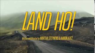 Land Ho! (Sung by:Ólöf Rún Benediktsdóttir &amp; Written by: Keegan DeWitt)