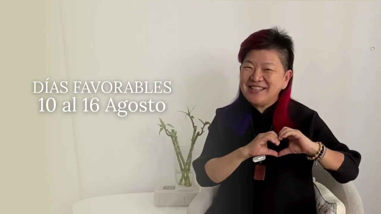 Planifica tu Semana con la mejor Energía Días Favorables del 10 a 16 Agosto | Yuan Chen  FENG SHUI