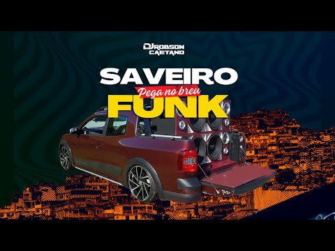 SAVEIRO PEGA NO BREU - EDIÇÃO FUNK 2023
