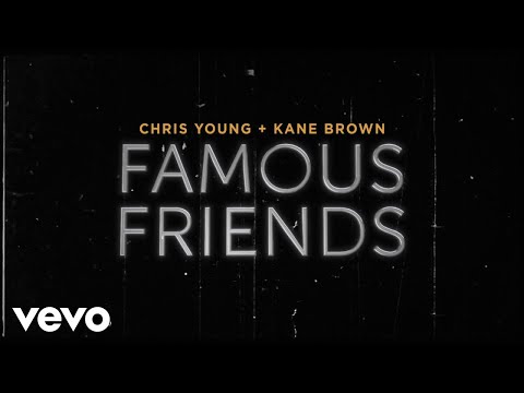 Chris Young, Kane Brown - Famous Friends (Official Lyric Video)