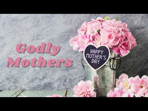 Characteristics of Godly Mothers