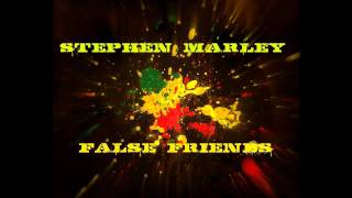 Stephen Marley &quot;False friends