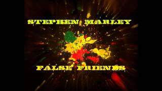 Stephen Marley &quot;False friends