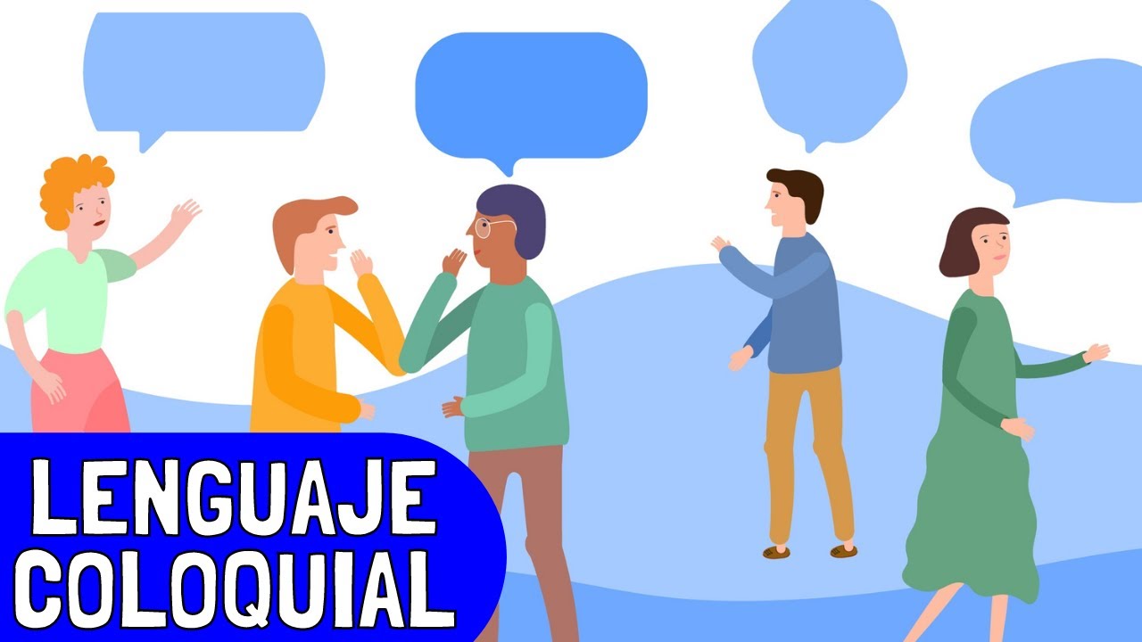 ¿Qué es el LENGUAJE COLOQUIAL y cuáles son sus características? (Con ejemplos)