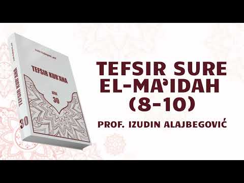 TEFSIR SURE EL-MA'IDAH 6. DIO (8-10) - prof. Izudin Alajbegović