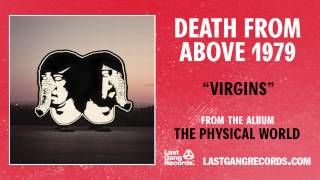 &quot;Virgins&quot; by Death From Above 1979 (Official Audio)