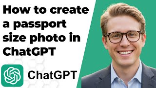 How to create a passport size photo in ChatGPT (FULL GUIDE 2025)