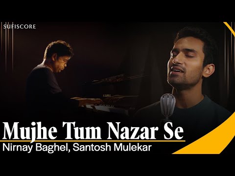Mujhe Tum Nazar Se | Nirnay Baghel | Ajay Sahaab | Tribute to Mehdi Hassan | Sufiscore