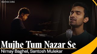 Download lagu Mujhe Tum Nazar Se | Nirnay Baghel | Ajay Sahaab | Tribute to Mehdi Hassan | Sufiscore mp3