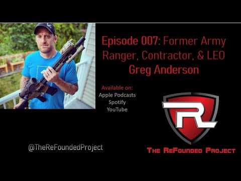 The ReFounded Project Episode 007 - Former Army Ranger Greg Anderson