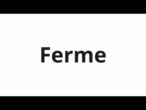How to pronounce Ferme