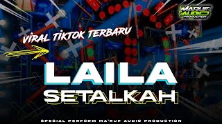 Download lagu DJ LAILA SETALKAH VIRAL DI TIKTOK TERBARU || DJ LAGU MADURA mp3