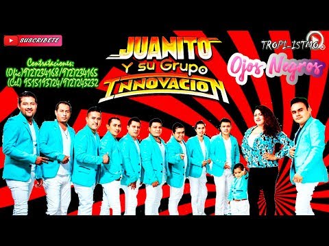 Juanito Y su grupo Innovacion - Ojos Negros En vivo 2018