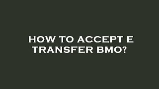 How to accept e transfer bmo?
