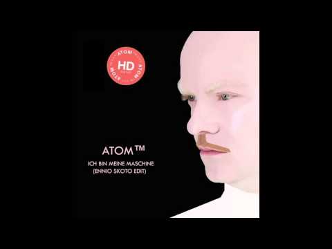 ATOM - Ich Bin Meine Maschine (Ennio Skoto Edit)