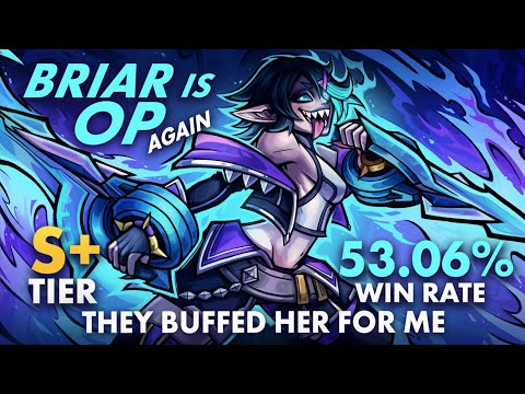 RIOT ASKED ME TO BUFF BRIAR, SO I MADE HER OP