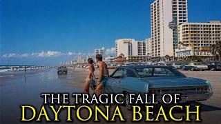 Why Nobody Wants to Visit Daytona Beach Anymore