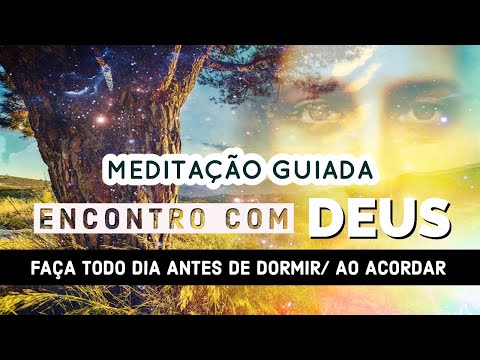 MEDITAÇÃO GUIADA: ENCONTRO COM DEUS (AFIRMAÇÕES PARA UNIÃO COM DEUS)