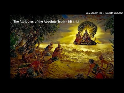 The Attributes of the Absolute Truth - SB 1.1.1 | Bhagavatam Study | Bhakti Vaibhav