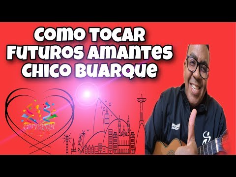 Futuros Amantes - Chico Buarque