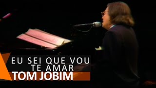 Tom Jobim: Eu Sei Que Vou Te Amar (DVD Chega de Saudade)