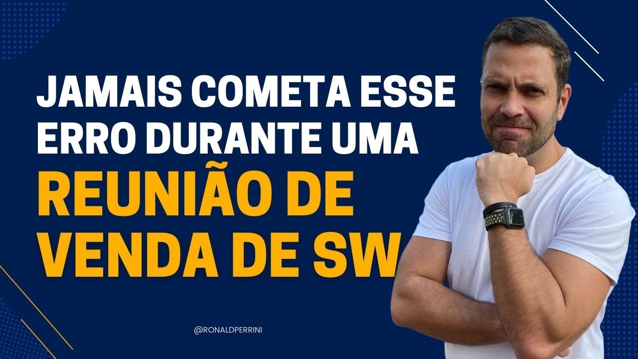 ESTE É O PIOR ERRO QUE VOCÊ PODE COMETER DURANTE UMA NEGOCIAÇÃO DE SOFTWARE