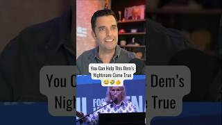 You Can Help This Dem's Nightmare Come True