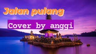 Download lagu jalan pulang willy sopacua cover by anggi mp3