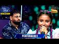 Aaja Aai Bahar पर Ragini के Vocals सुनकर Badshah हुआ Impress Indian Idol S15