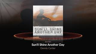 Dennis Cartier - Sun'll Shine Another Day video