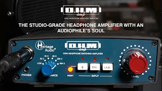 Heritage Audio - Introducing...The O.H.M Amp. Impedance Headphone Matching Amplifier.