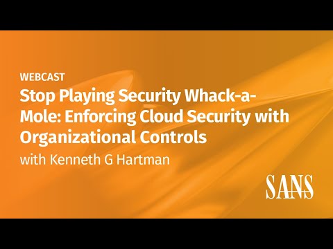 Stop Playing Security Whack a Mole: Enforcing Cloud Security with Organizational Controls