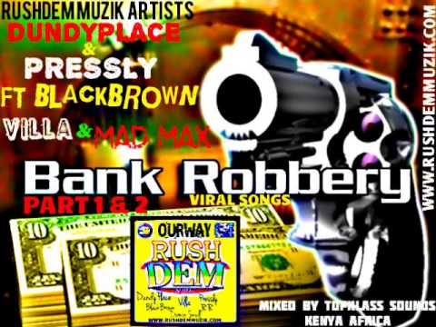 DUNDYPLACE & PRESSLY FT . VILLA , BLACKBROWN & MAD MAX - (BANK ROBBERRY PT 1 AN 2 MIX) RUSHDEM MUZIK