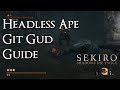 Sekiro: Shadows Die Twice - Git Gud Guide: Headless Ape