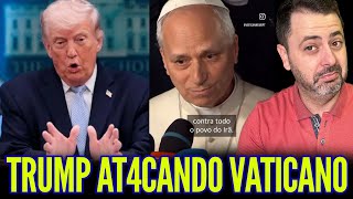 ALEERRTA: TRUMP AT4C4NDO VATICANO!!
