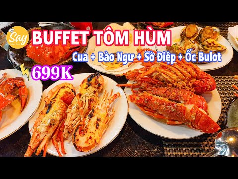 Buffet Hùm & Hải Sản Cao Cấp Chỉ 699K tại trung tâm Sài Gòn | Say Cooking & Sharing