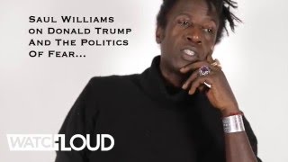 Saul Williams On Trump &amp; The Politics Of Fear